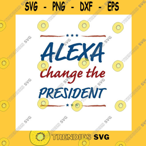 America SVG Alexa Change The President Leopard Cheetah Png Alexa Change The President Png President Png Trump Png Biden Png Political Satire