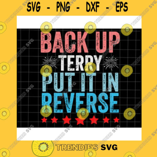 America SVG Back Up Terry Put It In Reverse Svg 4Th Of July Svg Usa Flag Svg Independence Day Svg America Flag Patriotic Day Svg