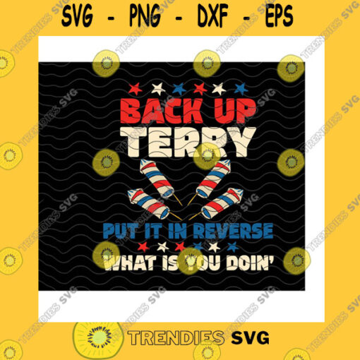 America SVG Back Up Terry Put It In Reverse What Is You Doin SvgAmerican Flag Fireworks Svg4Th Of JulyPatriotic American Cricut