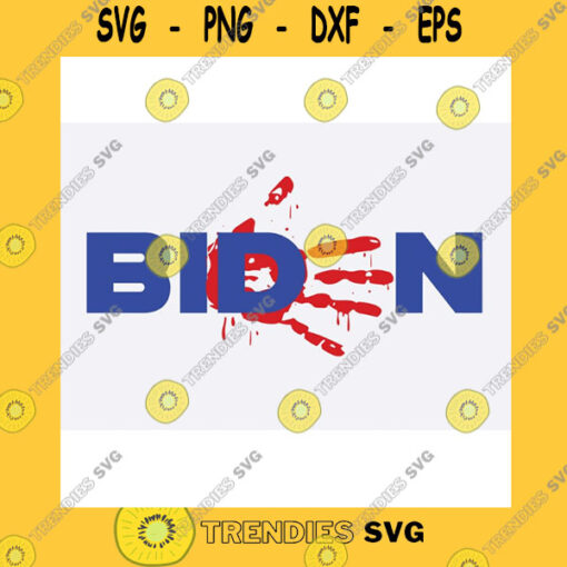 America SVG Biden Bloody Hand Svg Biden Handprint Svg Biden Blood On His Hands Svg Anti Biden Svg Trump Svg Team Trump Svg Png Impeach Biden 46