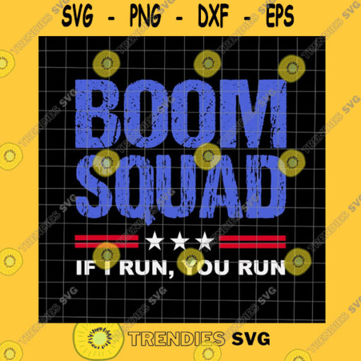 America SVG Boom Squad Svg If I Run You Run Svg 4Th Of July Svg Patriotic Day Svg Fourth Of July Svg Independence Day