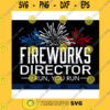 America SVG Fireworks Director I Run You Run Funny America Red White And Blue Independence Day Svg 4Th Of July Svg Eps Png Dxf Files Clipart Cricut.