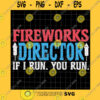 America SVG Fireworks Director I Run You Run Svg 4Th Of July Svg Usa Flag Svg Independence Day Svg America Flag Patriotic Day Svg