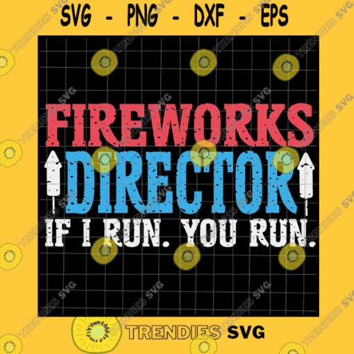 America SVG Fireworks Director I Run You Run Svg 4Th Of July Svg Usa Flag Svg Independence Day Svg America Flag Patriotic Day Svg