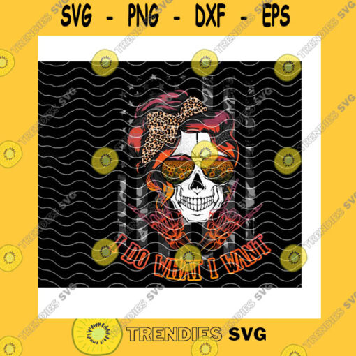 America SVG I Do What I Want PngMystery American Flag PngMessy Bun SkullLeopard BandanaSunflower SunglasseSwag Skull Lady Png Sublimation Print