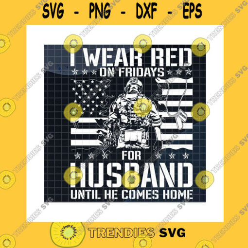 America SVG I Wear Red On Fridays For Husband Until He Comes Home SvgCustom NameAmerican Flag SvgRed Friday Military SvgCricut