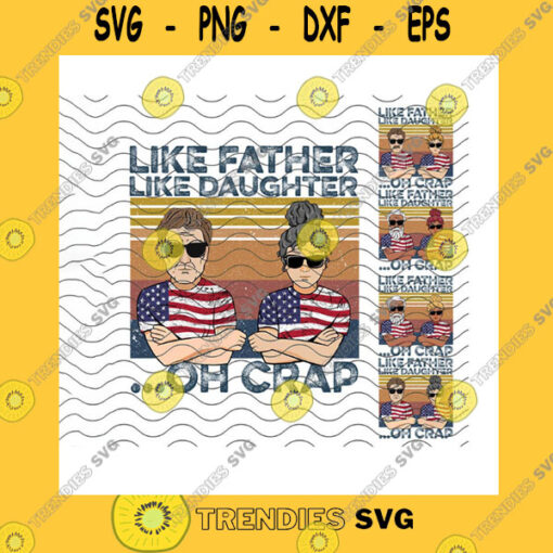 America SVG Like Father Like Daughter Oh Crap 4Th Of July Png Us Flag Shirt Custom Beard Hair Style Skin Tone Independence Day Png Sublimation Print