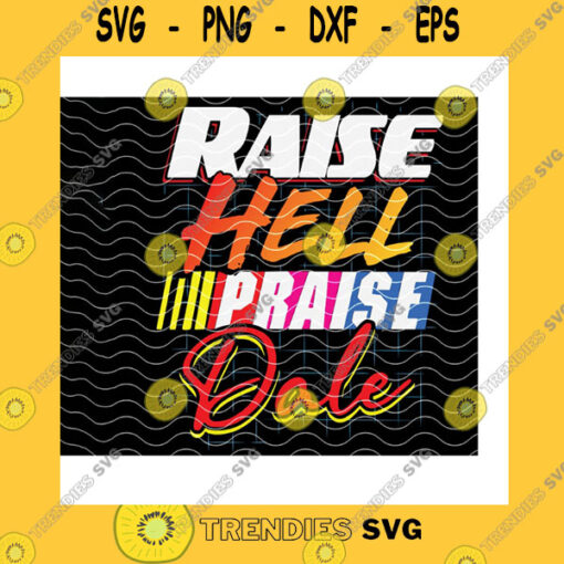 America SVG Raise Hell Praise Dale Svg Dale EarnhardtAmerican Professional Stock Car DriverNascar Cup SeriesNascar RacingCricut