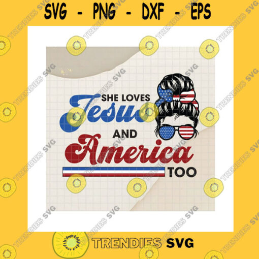 America SVG She Loves Jesus And America Too 4Th Of July Svg Us Messy Bun Girl Us Flag Sunglasses Headband Independence Day Cricut