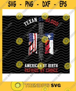 America SVG Texan By Blood American By Birth Patriot By Choice Svg American FlagPatriotic AmericanTexan HometownChristian CrossSvgdxfjpgepspng