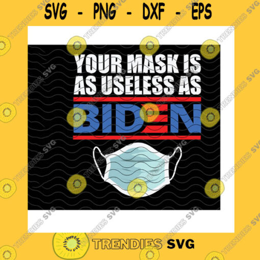 America SVG Your Mask Is As Useless As Biden Svg American President Anti Biden Sleepy Joe 45Th Mask Pro Trump Print Cricut