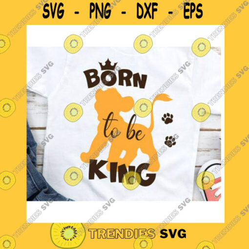Animals SVG Born To Be King Quote Cut File For