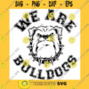 Animals SVG Bulldog SVG High School Mascot SVG School Spirit SVG We Are Bulldogs Distressed Bulldog Cricut Cut Files Silhouette