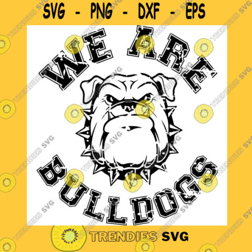 Animals SVG Bulldog SVG High School Mascot SVG School Spirit SVG We Are Bulldogs Distressed Bulldog Cricut Cut Files Silhouette