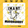 Animals SVG Cow SVG Im A Bit Moody SVG Farmer SVG Png Digital Download