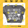 Animals SVG Dog Mama Svg All I Need Is Wine And My Dog Svg Dog Owner Svg Funny Svg Fur Mom Shirt Svg File For Cricut Silhouette Png