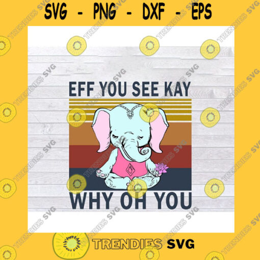 Animals SVG Elephant Yoga Eff You See Kay Why Oh You Lotus Vintage SVG Png Eps