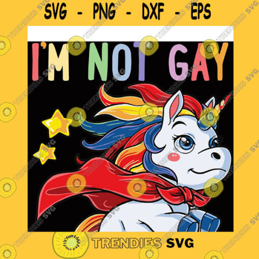 Animals SVG Im Not Gay Im Super Gay Pride Lgbt Flag Unicorn SVG Png