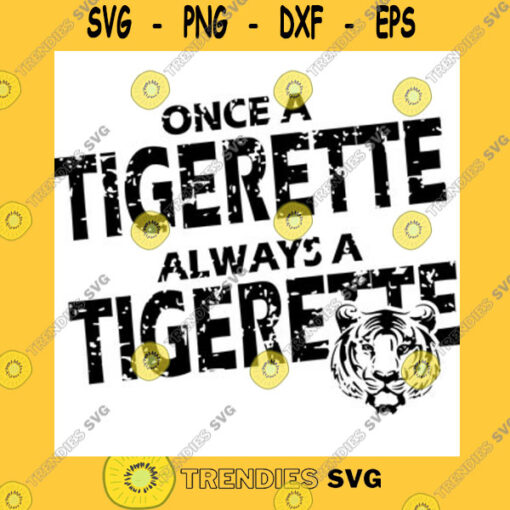Animals SVG Once A Tigerette Always A Tigerette SVG Tiger SVG Cats SVG Cricut Cut Files Distressed Grunge