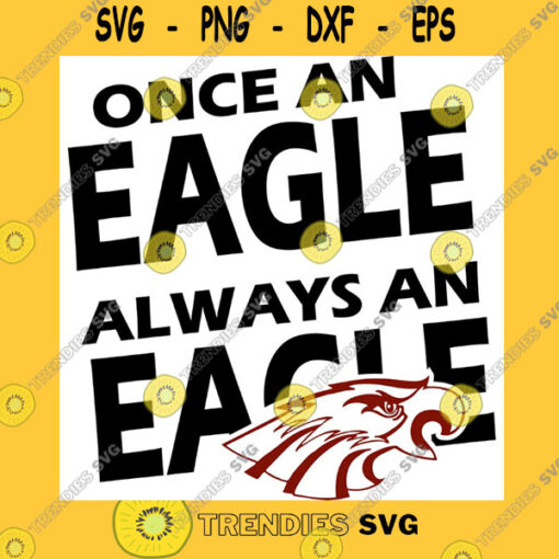 Animals SVG Once An Eagle Always An Eagle SVG Eagle SVG School Pride Sports SVG Cricut Cut Files Silhouette