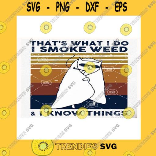 Animals SVG Thats What I Do I Smoke Weed And I Know Things SVG Funny Cat Smoke SVG Cat SVG Funny Cat SVG