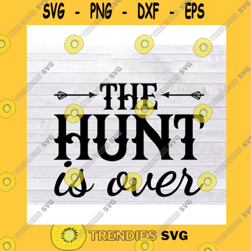 Animals SVG The Hunt Is Over SVG Png Dxf Eps Cricut File Silhouette Art