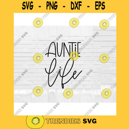 Auntie Life SVG Auntie SVG Aunt SVG auntie quote svg svg files for Cricut svg files