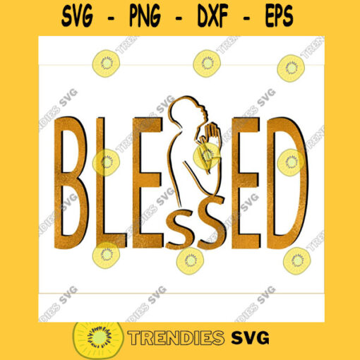 BLESSED SVG Afro Black Praying Woman Svg Black History Month Svg African American Svg king Crown Black man Magic Poppin Drippin