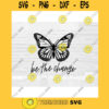Be the Change SVG butterfly SVG motivational svg be the light svg positive quotes SVG butterfly cut file
