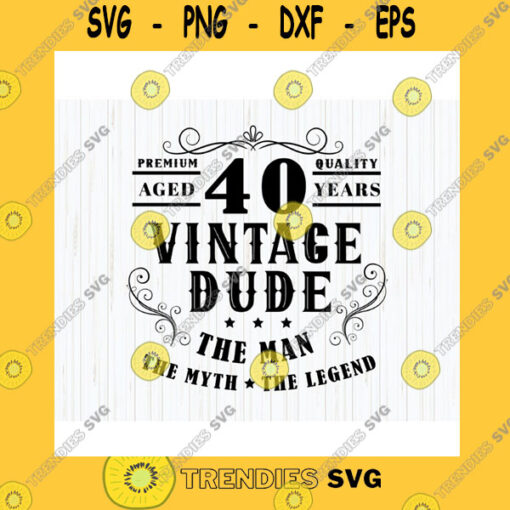 Birthday SVG 40 Vintage Dude Svg 40Th Birthday Svg Dude Svg 40 Years Svg Vintage 1981 Svg 1981 Birthday Instant Download