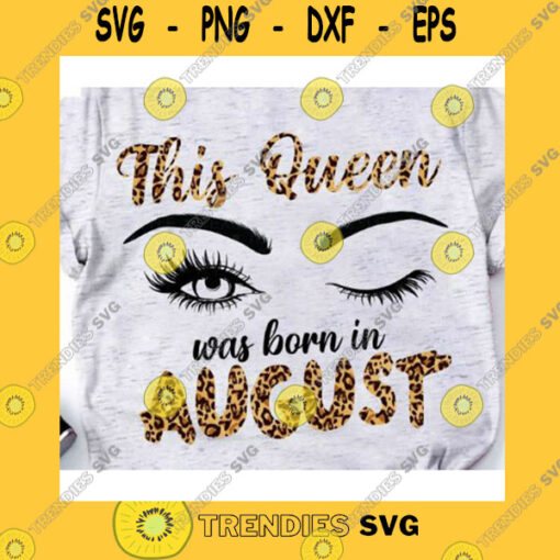 Birthday SVG August Girl Svg Queens Are Born Svg August Birthday Svg Women Born In August SvgLeopard SvgBirthday Party Png Cricut August Girl Eyes