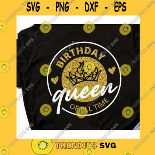 Birthday SVG Birthday Queen Svg Birthday Girl Svg CrownQueen BirthdayIts My Birthday SvgBirthday Queen Of All Time SvgBirthday Party SvgCricut Svg