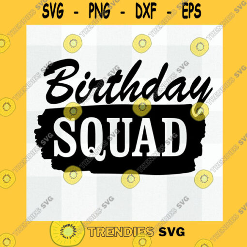 Birthday SVG Birthday Squad It39S My Birthday Svg Birthday Squad Saying Svg Digital