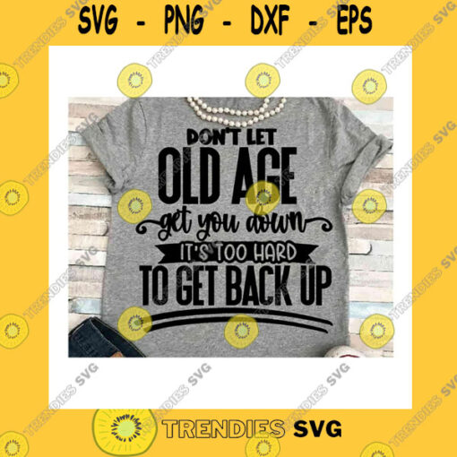 Birthday SVG Fifty Svg Dxf Jpeg Silhouette Cameo Cricut 60Th Birthday Sign Mom Birthday Girl Party Fiftith Birthday Dont Let Getting Older Get You Down