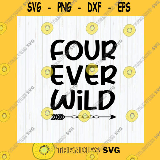 Birthday SVG Four Ever Wild Svg Wild One 4Th Birthday Fourth Birthday Svg Four Years Old Cricut Cameo File Silhouette