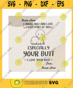 Birthday SVG I Adore You And Love Every Part Of You SvgCustom Names Especially Your Butt I Love Your Butt Anniversary GiftCricut Svgpngpdfdxfeps – Instant Download