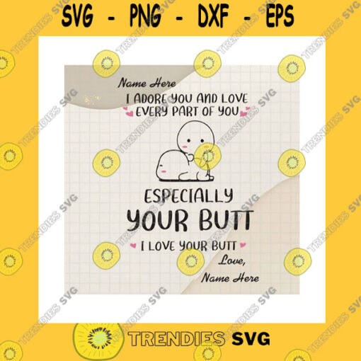 Birthday SVG I Adore You And Love Every Part Of You SvgCustom Names Especially Your Butt I Love Your Butt Anniversary GiftCricut