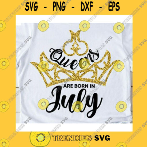Birthday SVG July Queens Svg Queens Are Born In July Svg July Birthday Svg Women Born In July Svg Birthday Party Png Cricut Svg File Queen Svg