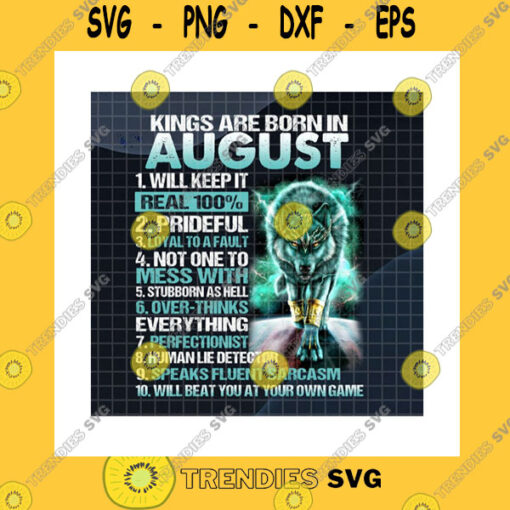 Birthday SVG Kings Are Born In August PngCustom MonthPersonalized DesignWill Keep It Real 100 Png Loyal To A FaultKings WolfPng Sublimation Print