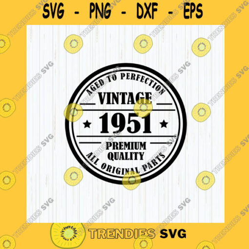Birthday SVG Vintage 1951 Svg Aged To Perfection Svg 1951 Birthday Svg 70Th Birthday Svg Vintage 1951 Birthday Svg Instant Download