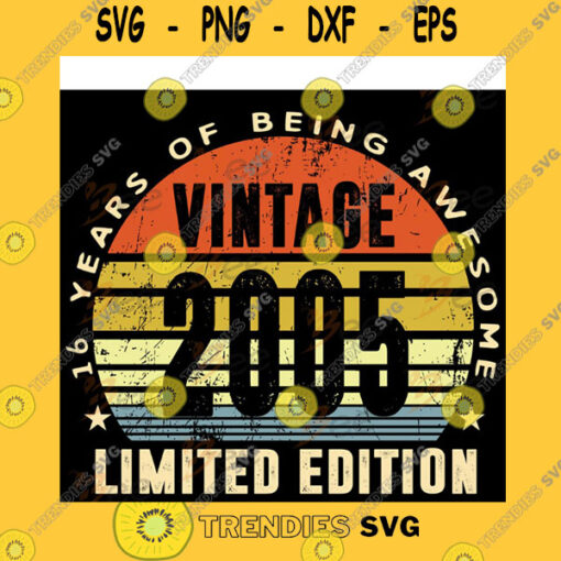 Birthday SVG Vintage 2005 Limited Edition 16 Years Of Being Awesome Svg Birthday Svg Born In 2005 Svg Custom Year