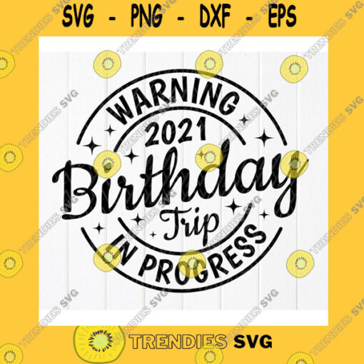 Birthday SVG Warning Birthday Trip In Progress SvgBirthday Squad Shirt SvgVacation Girls SvgBest Friend Summer TripInstant Download File For Cricut