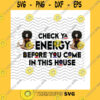 Black Girl SVG Check Ya Energy Before You Come In This House Png Yoga Black Girl Auspicious Pose Black Women Yoga Home Protection Png Sublimation Print