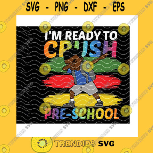 Black Girl SVG Im Ready To Crush Pre School PngBack To SchoolPre School BoyDabbing BoyDabbing Black KidMelanin Dabbing Prek Boy
