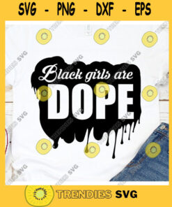 Black girls are dope svg Dripping Black Girl Magic Afro woman Black woman Black woman svg black girl svg curvy svg svg dxf thick