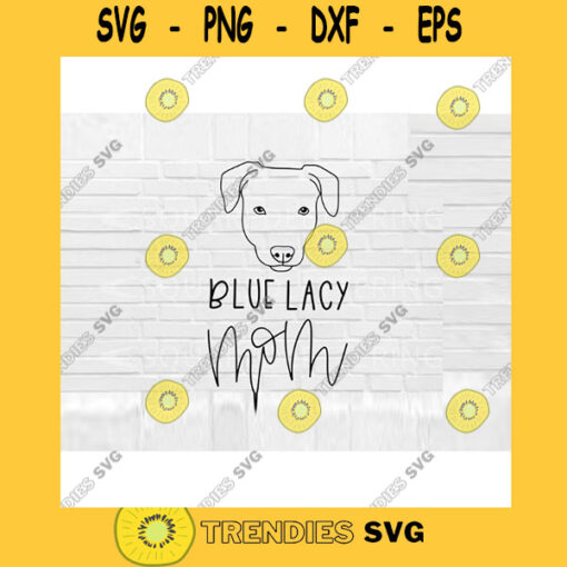 Blue Lacy Mom SVG Dog Mom SVG Blue Lacy svg Hand Lettered SVG Dog svg files for Cricut svg png