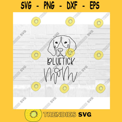 Bluetick SVG Dog Mom SVG Bluetick mom svg Hand Lettered SVG Dog svg files for Cricut svg png