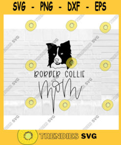 Boder Collie Mom SVG Dog Mom SVG Border Collie svg Hand Lettered SVG Dog svg files for Cricut svg png dxf