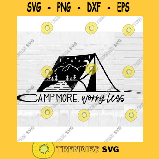Camp More Worry Less SVG Camping SVG Tent SVG travel svg Wanderlust svg camping quote svg mountain svg