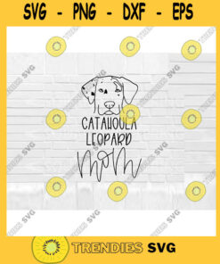 Catahoula Leopard Mom SVG Catahoula Leopard SVG Dog svg Hand Lettered SVG Cat svg files for Cricut svg png dxf